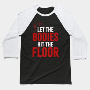 let the bodies hit the floor - Retro Vintage Baseball T-Shirt